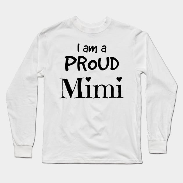 I Am A Proud MiMi Long Sleeve T-Shirt by Mommag9521